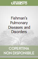 Fishman's Pulmonary Diseases and Disorders