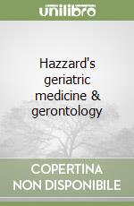 Hazzard's geriatric medicine & gerontology libro