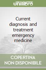 Current diagnosis and treatment emergency medicine libro