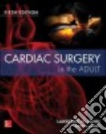 Cardiac Surgery in the Adult libro