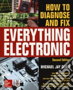 How to Diagnose and Fix Everything Electronic libro