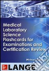 Medical Laboratory Science Flashcards for Examinations and Certification Review libro di Laposata Michael
