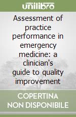 Assessment of practice performance in emergency medicine: a clinician's guide to quality improvement libro