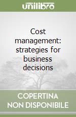 Cost management: strategies for business decisions libro