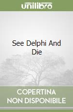See Delphi And Die