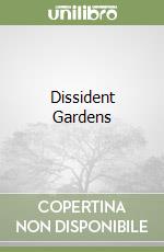 Dissident Gardens