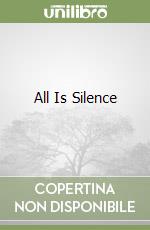 All Is Silence libro