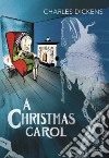 A Christmas Carol libro di Dickens Charles