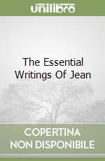 The Essential Writings Of Jean libro