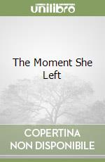 The Moment She Left libro