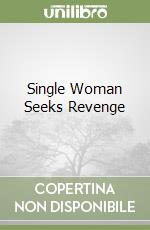 Single Woman Seeks Revenge