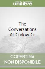 The Conversations At Curlow Cr libro