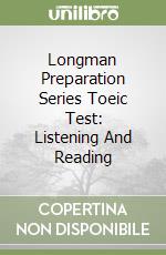 Longman Preparation Series Toeic Test: Listening And Reading libro