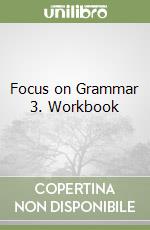 Focus on Grammar 3. Workbook libro