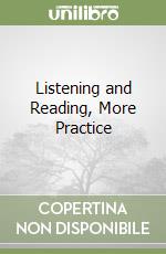 Listening and Reading, More Practice