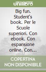 Big fun. Student's book. Per le Scuole superiori. Con ebook. Con espansione online. Con CD-ROM. Vol. 1 libro