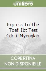 Express To The Toefl Ibt Test Cdr + Myenglab libro