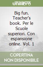 Big fun. Teacher's book. Per le Scuole superiori. Con espansione online. Vol. 1 libro