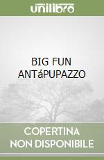 BIG FUN ANTáPUPAZZO