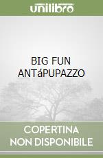 BIG FUN ANTáPUPAZZO libro