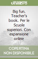 Big fun. Teacher's book. Per le Scuole superiori. Con espansione online libro