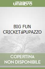 BIG FUN CRICKETáPUPAZZO libro