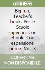 Big fun. Teacher's book. Per le Scuole superiori. Con ebook. Con espansione online. Vol. 3 libro