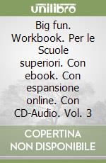 Big fun. Workbook. Per le Scuole superiori. Con ebook. Con espansione online. Con CD-Audio. Vol. 3 libro