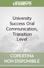 University Success Oral Communication, Transition Level