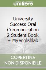 University Success Oral Communication 2 Student Book + Myenglishlab