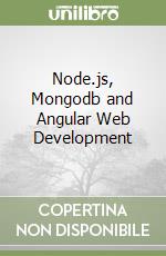 Node.js, Mongodb and Angular Web Development libro usato