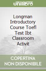 Longman Introductory Course Toefl Test Ibt Classroom Activit libro