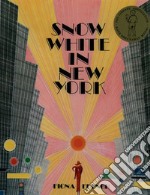 Snow white in New York. Ediz. illustrata