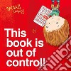 This book is out of control! Ediz. illustrata libro di Byrne Richard