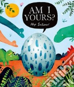 Am I yours? Ediz. illustrata libro