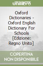 Oxford Dictionaries - Oxford English Dictionary For Schools [Edizione: Regno Unito] libro