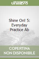 Shine On! 5: Everyday Practice Ab libro
