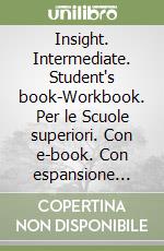 Insight. Intermediate. Student's book-Workbook. Per le Scuole superiori. Con e-book. Con espansione online libro usato