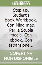 Step up. Student's book-Workbook. Con Mind map. Per la Scuola media. Con ebook. Con espansione online. Con CD-Audio. Vol. 2 libro usato