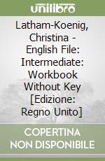 Latham-Koenig, Christina - English File: Intermediate: Workbook Without Key [Edizione: Regno Unito] libro