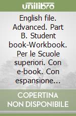 English file. Advanced. Part B. Student book-Workbook. Per le Scuole superiori. Con e-book. Con espansione online libro