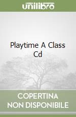 Playtime A Class Cd