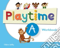 Playtime A. Workbook. Per la Scuola elementare libro