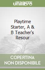 Playtime Starter, A & B Teacher's Resour libro