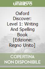 Oxford Discover: Level 1: Writing And Spelling Book [Edizione: Regno Unito] libro