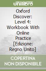 Oxford Discover: Level 4: Workbook With Online Practice [Edizione: Regno Unito] libro