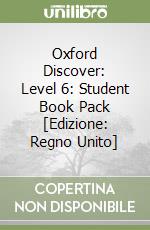 Oxford Discover: Level 6: Student Book Pack [Edizione: Regno Unito] libro