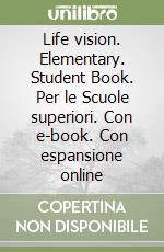Life vision. Elementary. Student Book. Per le Scuole superiori. Con e-book. Con espansione online libro