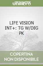 LIFE VISION INT+: TG W/DIG PK