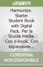 Harmonize. Starter Student Book with Digital Pack. Per la Scuola media. Con e-book. Con espansione online libro